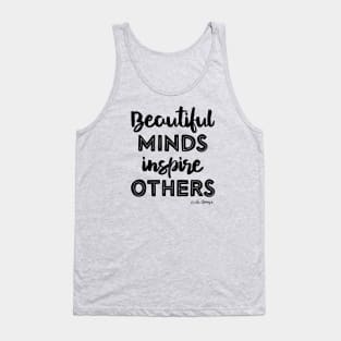 Beautiful Minds Inspires Others Tank Top